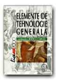 ELEMENTE DE TEHNOLOGIE GENERALA. MANUAL PENTRU CLASA a IX-a