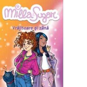 Milla Sugar, volumul 1 - Vrajitoare si zana