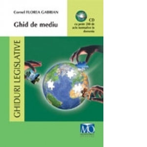 Ghid de mediu. Editia aprilie 2008 (contine CD cu peste 200 de acte normative in domeniu)