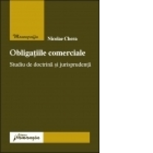 Obligatiile comerciale. Studiu de doctrina si jurisprudenta