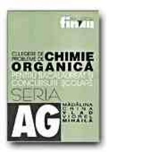 CULEGERE DE PROBLEME DE CHIMIE ORGANICA PENTRU BACALAUREAT SI CONCURSURI SCOLARE