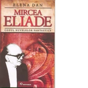Mircea Eliade. Codul nuvelelor fantastice