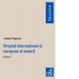 DREPT INTERNATIONAL SI EUROPEAN AL MUNCII. EDITIA 2