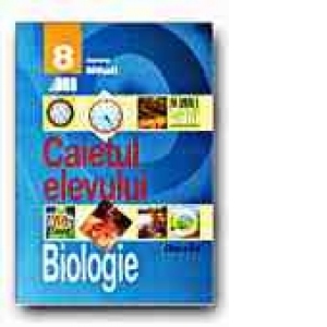 BIOLOGIE. CAIETUL ELEVULUI - CLASA a VIII-a