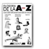 FILOSOFIA DE LA A LA Z. DICTIONAR ENCICLOPEDIC DE FILOSOFIE (EDITIA a II-a)
