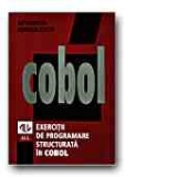 COBOL. EXERCITII DE PROGRAMARE STRUCTURATA IN COBOL