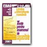 LIMBA SI LITERATURA ROMANA. TESTE PENTRU EXAMENUL DE CAPACITATE