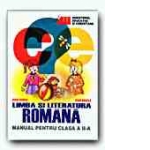 LIMBA SI LITERATURA ROMANA. MANUAL PENTRU CLASA A II-A