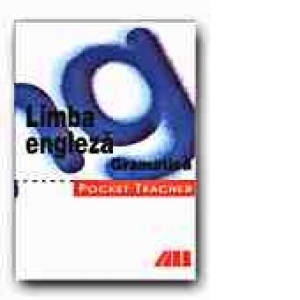 POCKET TEACHER. LIMBA ENGLEZA. GRAMATICA, editie 2007