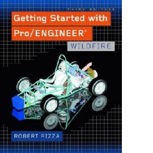 Getting Started with Pro/ENGINEER: Wildfire 3 ed