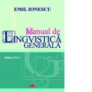 Manual de lingvistica generala. Editia a IV-a