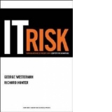 IT Risk: Turning Business Threats Into Competitive Advantage