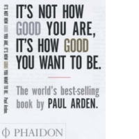 It's Not How Good You are, it's How Good You Want to be