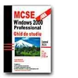 MCSE: WINDOWS 2000. PROFESSIONAL. GHID DE STUDIU