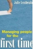 Managing people for the first time - Gaining commitment and improving performance
