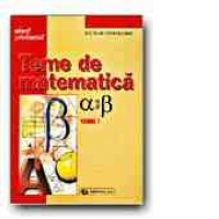TEME DE MATEMATICA. ALFA SI BETA - VOL. I
