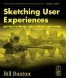 Sketching User Experiences: Getting the Design Right and the