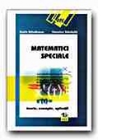 MATEMATICI SPECIALE. TEORIE, EXEMPLE, APLICATII