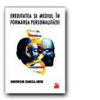 EREDITATEA SI MEDIUL IN FORMAREA PERSONALITATII (editia a II-a)