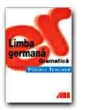 POCKET TEACHER. LIMBA GERMANA. GRAMATICA, editie 2007