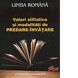 Limba romana - Valori stilistice si modalitati de predare-invatare