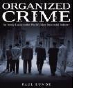 Organized Crime - An Inside Guide to the World s Most Successful Industry
