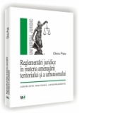 REGLEMENTARI JURIDICE IN MATERIA AMENAJARII TERITORIULUI SI A URBANISMULUI - Legislatie. doctrina. jurisprudenta