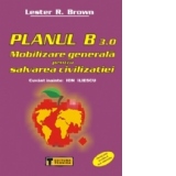 Planul B 3.0 - Mobilizare generala pentru salvarea civilizatiei