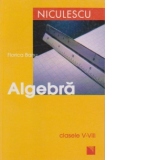 Algebra pentru clasele V-VIII. Manual preparator pentru elevi, profesori si parinti