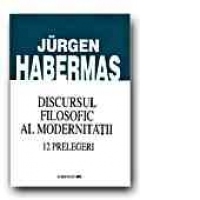 DISCURSUL FILOSOFIC AL MODERNITATII. 12 PRELEGERI