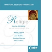 Religie - Cultul Ortodox. Manual pentru clasa a XI-a