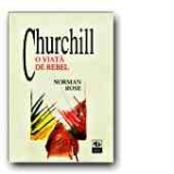 Churchill. O viata de rebel