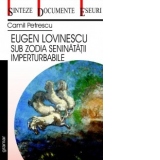 Eugen Lovinescu sub zodia seninatatii imperturbabile