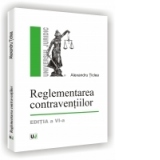 Reglementarea contraventiilor - Editia a VI-a