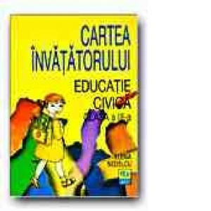 EDUCATIE CIVICA. CARTEA INVATATORULUI - CLASA a III-a