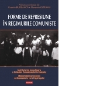 FORME DE REPRESIUNE IN REGIMURILE COMUNISTE