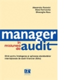 Manager in misiunea de audit. Ghid pentru intelegerea si aplicarea standardelor internationale de audit financiar (ISA)