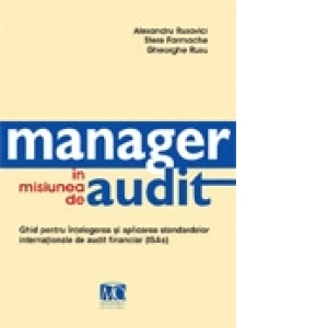 Manager in misiunea de audit. Ghid pentru intelegerea si aplicarea standardelor internationale de audit financiar (ISA)