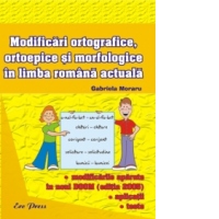 Modificari ortografice, ortoepice si morfologice in limba romana actuala