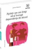 Ajutati-i pe cei dragi sa-si invinga dependenta de alcool
