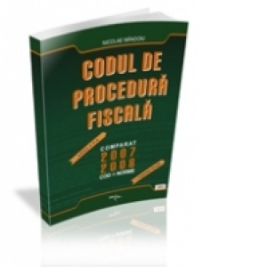 Codul de Procedura Fiscala Comparat 2007-2008 (cod+norme)