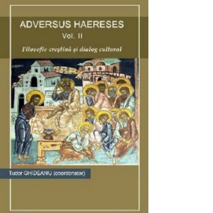Adversus Haereses (vol.2) - Filosofie crestina si dialog cultural