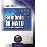 Romania in NATO - De la Madrid la Bucuresti