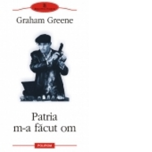 Patria m-a facut om
