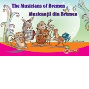 The Musicians of Bremen - Muzicantii din Bremen (editie bilingva romana-engleza)