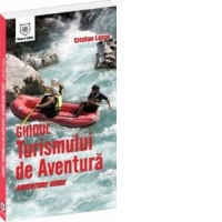 Ghidul Turismului de Aventura / Adventure Guide (editie romana-engleza)