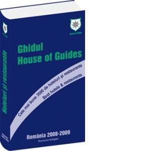 Ghidul House of Guides. Cele mai bune 3500 de hoteluri si restaurante din Romania, 2008-2009