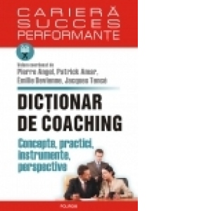 Dictionar de coaching. Concepte, practici, instrumente, perspective