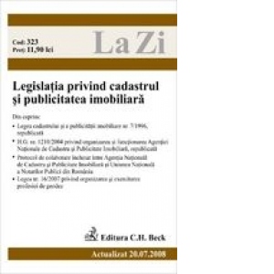 Legislatia privind cadastrul si publicitatea imobiliara (actualizat la 20.07.2008). Cod 323