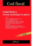Codul fiscal cu normele metodologice de aplicare